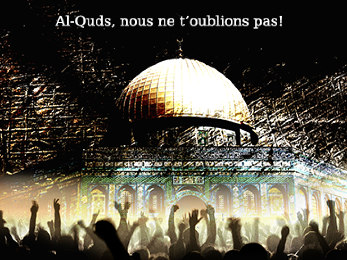 Al-Quds, nous ne t’oublions pas!
