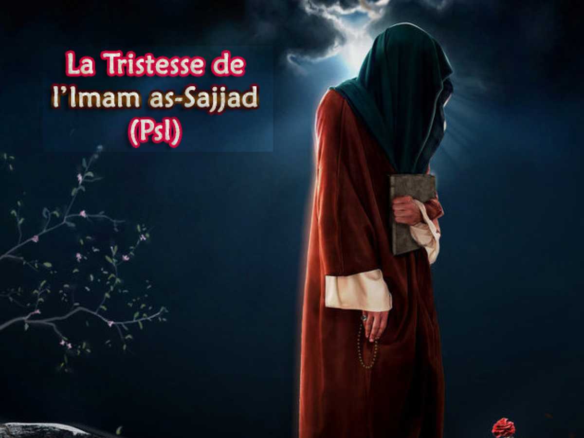 La tristesse de l’Imam as-Sajjad (Psl)