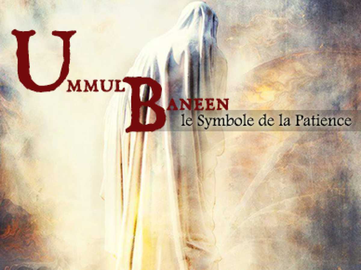 Ummul-Baneen: le Symbole de la Patience