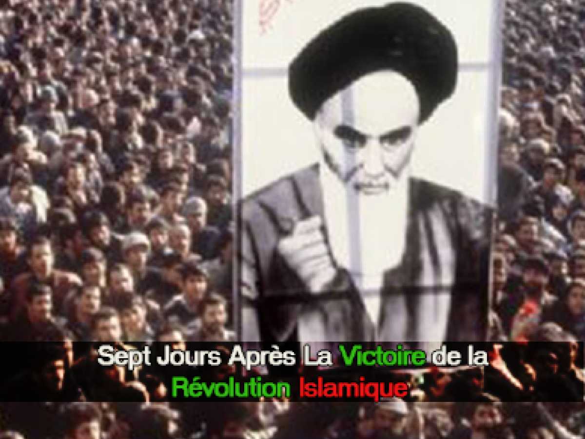 Sept Jours Après la Victoire de la Révolution Islamique