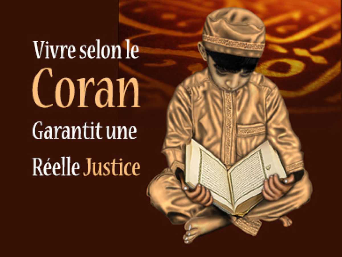Vivre selon le Coran Garantit une Réelle Justice