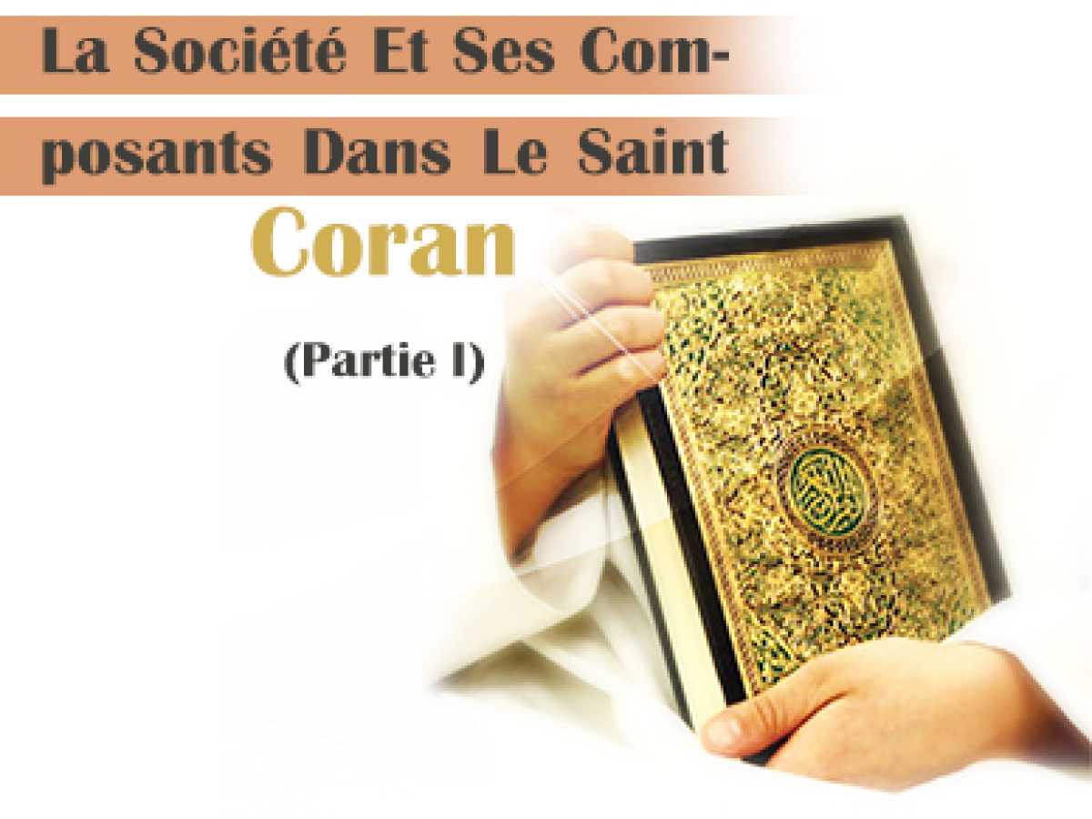 La Société Et Ses Composants Dans Le Saint Coran (Partie I)