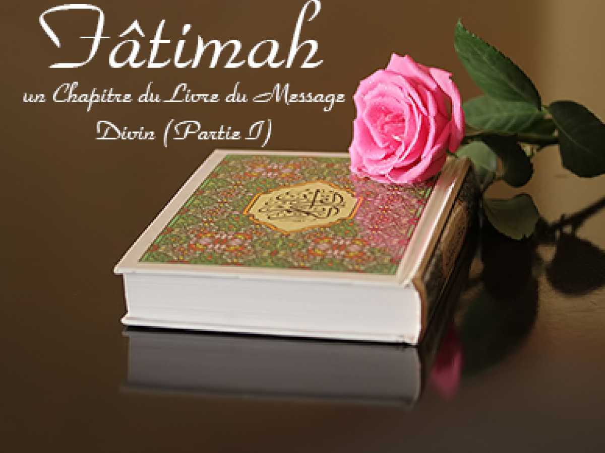 Fâtimah, un chapitre du livre du Message divin (1ère partie)