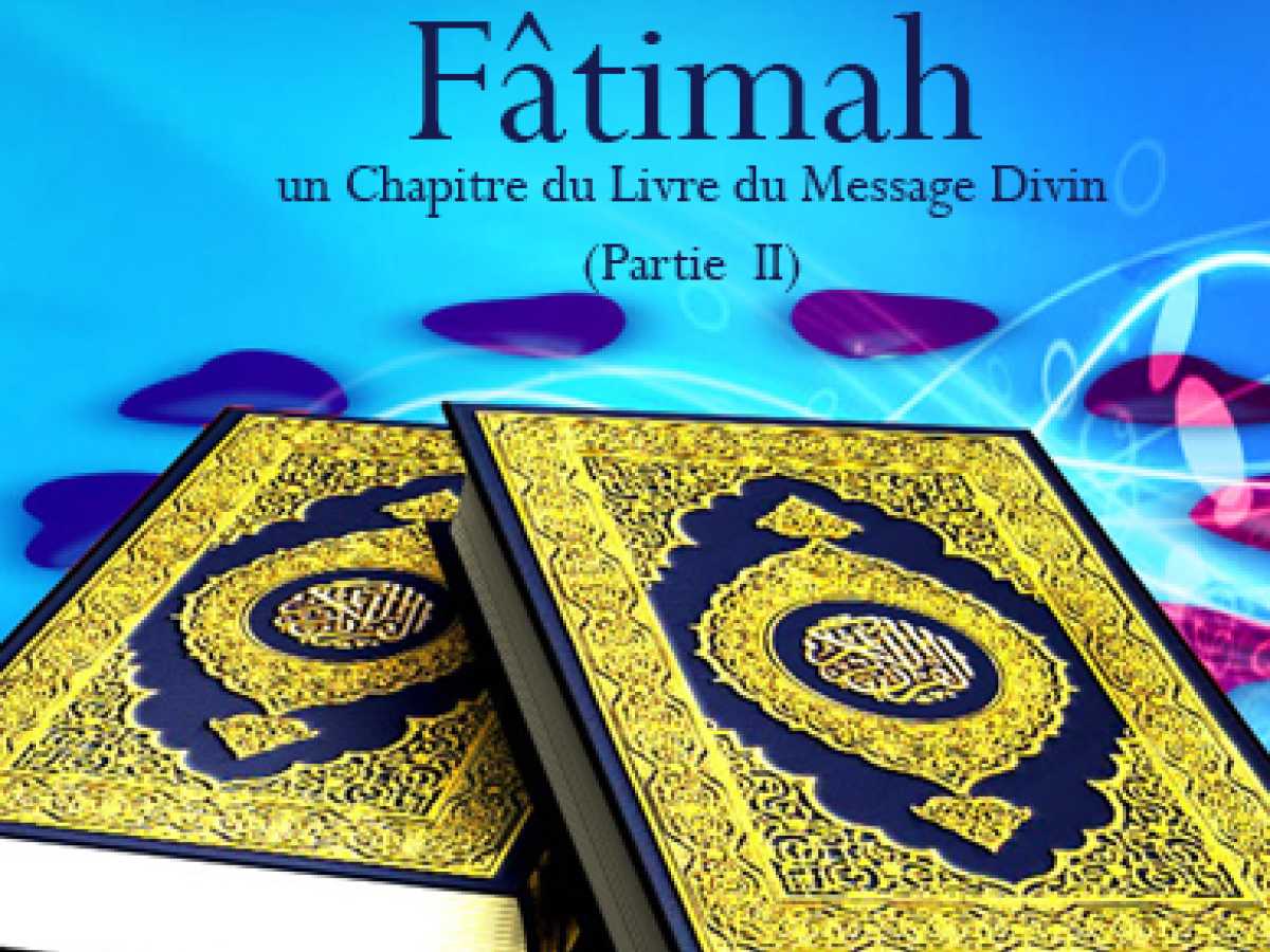 Fâtimah, Un Chapitre du Livre du Message divin (2ème partie)