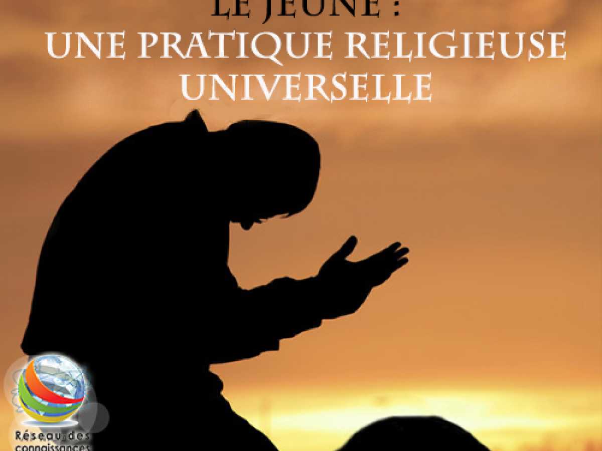 Le Jeûne: Une Pratique Religieuse Universelle 